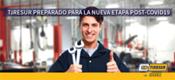 Tiresur, preparado para la vuelta a la normalidad, analiza las claves del nuevo consumidor post-covid19